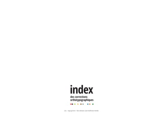 2015 – serge guerriero – libre utilisation, toute modification interdite.
des corrections
orthotypographiques
index
 