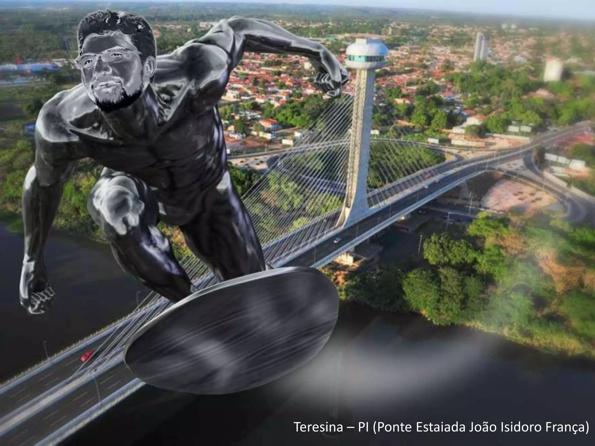 Teresina – PI (Ponte Estaiada João Isidoro França)
 