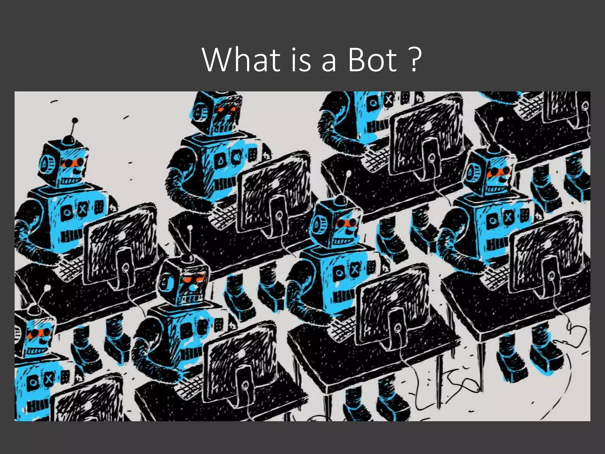 What is a Bot ?
 