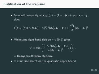Justiﬁcation of the step-size
• L-smooth inequality at xt+1(γ) = (1 − γ)xt + γst, x = xt
gives
f (xt+1(γ)) ≤ f (xt) − γ f ...