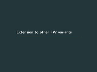 Extension to other FW variants
 