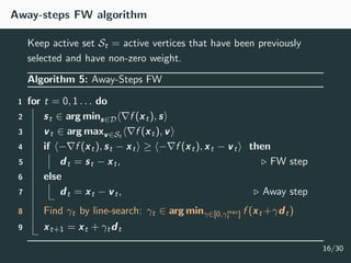 Away-steps FW algorithm
Keep active set St = active vertices that have been previously
selected and have non-zero weight.
...