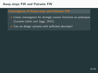Away-steps FW and Pairwise FW
Convergence of Away-steps and Pairwise FW
• Linear convergence for strongly convex functions...