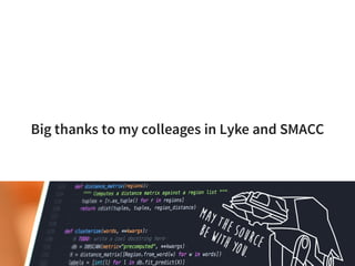 Big thanks to my colleages in Lyke and SMACC
 