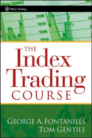 Index Trading Course   George A. Fontanills, Tom Gentile, And Richard Cawood (2006 Wiley Trading)