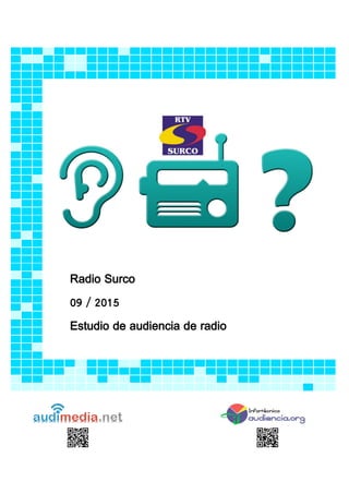 Radio Surco
09 / 2015
Estudio de audiencia de radio
 
