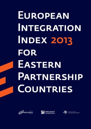 European
Integration
Index 2013
for
Eastern
Partnership
Countries
 