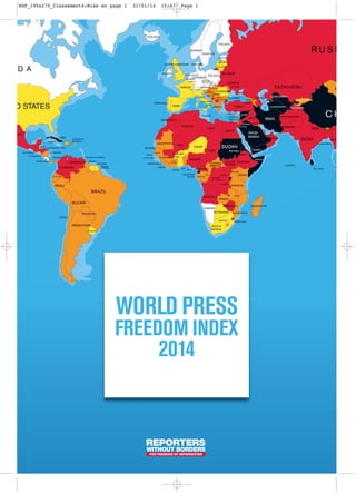 WORLD PRESS
FREEDOM INDEX
2014
RSF_190x270_Classement4:Mise en page 1 31/01/14 15:47 Page 1
 