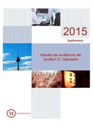 2015
Septiembre
Estudio de audiencia de
Sevilla F.C. Televisión
 