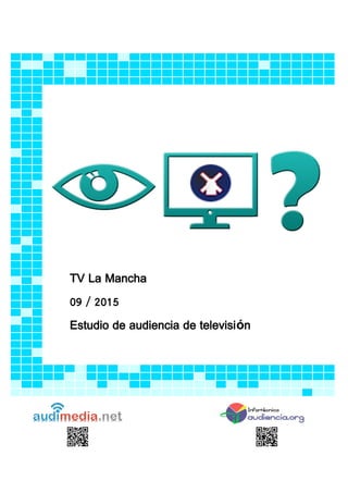 TV La Mancha
09 / 2015
Estudio de audiencia de televisión
 