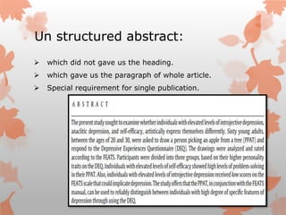 Un structured abstract:
 which did not gave us the heading.
 which gave us the paragraph of whole article.
 Special requirement for single publication.
 