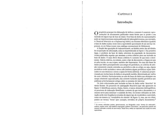 CAPÍTULO 1
Introdução
Opropósito principal da elaboração de índices e resumos é construir repre-
sentações de documentos publicados numa forma que se preste a sua
inclusão em algum tipo de base de dados. Essa base de dados de representações
pode ser impressa (como numa publicação de indexaçãolresumos; por exemplo,
o Chemical Abslracls ou o Engineering lndex), em formato eletrônico (quando
a base de dados muitas vezes será o equivalente aproximado de um serviço im-
pressa), ou em fichas (como num catálogo convencional de biblioteca).
A função das operações de indexar/resumir, no âmbito maior das atividades
de recuperação da informação, acha-se esquematizada na figura 1. Em primeiro
lugar, o produtor da base de dados seleciona da população de documentos
recém-publicados aqueles que atendam a celtos critérios para sua inclusão na
base de dados. O mais óbvio desses critérios é o assunto de que trata o docu-
mento. Outros critérios, no entanto, como o tipo de documento, a lfngua em que
se acha escrito, ou sua origem, também são impOltantes. No caso das bases de
dados que lidam principalmente com a1tigos de periódicos, os critérios de sele-
ção comumente estarão centrados no periódico e não no altigo; ou seja, alguns
periódicos serão incluídos e outros não (embora alguns periódicos sejam inde-
xados em Slla inteireza e outros o sejam de fonna seletiva). A cobeltura propor-
cionada por muitas bases de dados é, em grande medida, determinada por razões
de cllsto---eficácia. Particularmente no caso de bases de dados que abranjal11ulTI
campo altamente especializado, elas somente incluirão aqueles periódicos que
publicam prioritariamente attigos sobre os assuntos de interesse.
Os itens selecionados para inclusão na base de dados serão 'descritos' de
várias formas. Os processos de catalogação descritiva (que não aparecem na
figura 1) identificam autores, títulos, fontes, e outros elementos bibliográficos;
os processos de indexação identificam o assunto de que trata o documento; e o
resumo serve para sintetizm; o conteúdo do item. Os termos utilizados na inde-
xação serão com freqllência extraidos de algum tipo de vocabulário controlado,
como um tesauro (o 'vocabulário do sistema' da figura 1), mas, em vez disso,
podem ser termos 'livres' (por exemplo, extraídos do próprio documento).'
*" Os termos utilizados podem, genericmnente, ser designados como 'temlOs de indexaçào',
embora, muitas vezes, seja também empregada a palavra 'descritores', em pnrticular quando nos
estamos referindo a tennos de um tesal1ro. Neste livro, mnbas as expressões sào usadas de modo
equivalente.
 