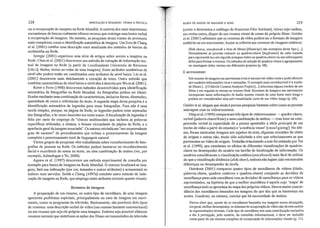 Resumos de imagens
A preparação de um resumo, ou outro tipo de sucedâneo, de uma imagem
apresenta problemas especiais, principalmente no caso de imagens em movi-
mento, como os programas de televisão. Basicamente, são possíveis dois tipos
de resumos: uma descrição verbal do vídeo (um resumo bastante convencional)
ou um resurllO que seja ele próprio uma imagem. Embora seja possível elaborar
resumos textuais que sintetizem as ações dos filmes ou transmissões de televisão
rar a recuperação de imagens na Rede ivlundial. A maioria dos mais impOltantes
mecanismos de buscas realmente oferece recurso que restringe uma busca verbal
à recuperação de imagens. No entanto, as pesquisas atuais tratam de processos
mais complexos, como a identificação automática de imagens. Um livro de Chang
et aI. (2001) contém uma descrição mais atualizada dos métodos de buscas de
multimídia na Rede.
Iyengar (2001) organizou lima série de artigos sobre acesso a imagens na
Rede. Chen et aI. (200 I) descrevem seu método de extração de informação tex-
tual de imagens na Rede (a pmtir de Localizadores Universais de Recursos
[URLS], títulos, textos ao redor de lima imagem). Esses atributos semânticos de
nível alto podem então ser combinados com atributos de nfvel baixo. Liu et aI.
(200 I) descrevem mais detidamente a extração de texto. Outro método que
combina características de nivel baixo e nivel alto é descrito por VU et aI. (200 I).
Rowe e Frew (I 998) descrevem métodos desenvolvidos para identificação
automática de fotografias na Rede Mundial. As fotografias podem ser identi-
ficadas mediante uma combinação de caracterfsticas, inclusive forma, dimensões,
quantidade de cores e referências do texto. A segunda etapa dessa pesquisa é a
identificação automática de legendas para essas fotografias. Essa não é uma
tarefa simples, porque, -na página da Rede, as legendas podem estar separadas
das fotografias, e às vezes inseridas em texto maior. A localização de legendas é
feita por meio do emprego de "chaves multimodais que incluem as palavras
especificas utilizadas, a sintaxe, o leiaute circundante da página da Rede, e a
aparência geral da imagem associada", Os autores reivindicam Hum surpreendente
grau de sucesso" de procedimentos que evitam o processamento da imagem
completa e processamento total da linguagem natural.
Vários grupos de pesquisas vêm trabalhando sobre reconhecimento de foto-
grafias de pessoas na Rede. Os métodos podem basear-se no reconhecimento
facial e ocorrência do nome no texto, ou uma combinação de ambos (ver, por
exemplo, Aslandogan e Yu, 2000).
Agnew et aI. (1997) descrevem um método experimental de consulta por
exemplo para busca de imagens na Rede Mundial. O sistema localizará as ima-
gens, fará sua indexação (por cor, tamanho e outros atributos) e arrriazenará os
índices num servidor. Smith e Chang (l997a) estudam outro método de inde-
xação de imagens na Rede, que emprega tanto atributos textuais quanto visuais.
(como o demonstra o catálogo do American Film lnstitute), talvez seja melhor,
em celtas cas.os, dispor de um resumo visual de cenas do próprio filme. Geisler
et aI. (2001) salientam que os resumos de vídeo podem ter o fonnato de imagens
estáticas ou em movimento. Assim se referem aos resumos de imagens estáticas:
Slide shoH's, stolJlboards e tiras de filmes [(ilmstrips] são exemplos desse tipo [..,]
Normalmente as pessoas "extraem os quadros-chave [ke)p'ames] de cada tomada
para representá-la eem seguida arranjam todos os quadros-chave ou um subconjunto
deles para formar o resumo. Os métodos de seleção de quadros-chave e agrupamento
ou montagem deles variam. em diferentes projetos (p. 68).
E acrescentam:
229BASES DE DADOS DE IMAGENS E SONS
Um resumo de imagens em movimento éem si mesmo um vldeo CUlto e pode oferecer
aos llsuários informações ricas eanimadas. O exemplo mais reconhecível é o trailer
de filmes [...] O Movie ContentAnalysis Project [...] seleciona alguns trechos de um
filme e em seguida os mOnta no resumo final. Resumos de imagens em movimento
incorporam tanto informações de áudio quanto visuais de uma fonte mais longa e
podem ser considerados uma pré-visualização curta de um vídeo longo (p. 68).
Geisler et aI. alegam que ainda é preciso pesquisar bastante sobre como as pessoas
interagem com os videorresumos.
Di.llg et al. (1999) compararam três tipos de videorresumos - quadro-chave,
verbal (palavra-chave/frase) e uma combinação de ambos - com base na com-
preensão verbal (a capacidade de a pessoa apreender a idéia principal de um
trecho de vídeo a partir do resumo) e 'a essência visual' [visual glsting]. No últi-
mo, foram mostradas imagens aos sujeitos do teste, algumas extraidas do vídeo
de origem e outras não, tendo sido solicitado a eles que selecionassem as que
pertenciam ao vídeo de origem. Trabalho relacionado a este foi relatado porTse
et aI. (1999), que estudaram os efeitos de diferentes visualizações de quadros-
chave no desempenho do usuário em tarefas de localização de informação. Os
usuários consideraram a visualização estática (st01yboard) mais fácil de utilizar
do que a visualização dinâmica (slide show), embora não hajam sido encontradas
diferenças no âesempenho da tarefa.
Goodrum (2001) comparou quatro tipos de sucedâneos de vídeos (titulo,
palavras-chave, quadros estáticos e quadros-chave) cotejando as decisões de
semelhança para cada sucedâneo com as decisões de semelhança para os vídeos
representados, na hipótese de que o melhor sucedâneo é aquele cujo 'mapa' de
semelhança mais se aproxima do mapa dos próprios vídeos. Houve maior concor-
dância dos sucedâneos baseados em imagens do que dos que se baseavam em
textos. Goodrum, no entanto, conclui que há necessidade de ambos:
Parece claro que, apesar de os sucedâneos baseados em imagens terem alcançado,
em geral, melhor desempenho, os sistemas de recuperação de vídeo não devem excluir
as representações textuais. Cada tipo de sucedâneo tem uma contribuição exclusiva
a dar à percepção, pelo usuário, do conteúdo informacional, e deve ser incluído
como parte de um sistema completo de recuperação de informações visuais (p. 11).
INDEXAÇÃO E RESUMOS: TEORIA E PRÁTICA228
 