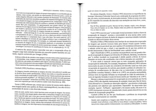 234
Quanto mais complexas as imagens mais ditlcil flca para o usuário produzir um
exemplo visual utilizável, e mais difícil se torna efetuar o cotejo de padrões. Talvez
seja preciso cotejar padrões tridimensionais; isso aumenta as dificuldades. Aordem
No mesmo diapasão, Green e Klasén (993) descrevem as experiências da
Sveriges Television [Televisão Sueca] com a indexação de programas de televi-
são, por meio, exclusivamente, de descrições textuais. Todas as cenas com mais
de dez segundos de extensão são descritas com anotações em texto livre, como,
por exemplo:
Rua de feira, apinhada de gente, Barraca de feira, laranjas, maçàs, uvas, pêssegos,
Urna caixa de batatas cai no chão. Batatas rolam nas pedras do calçamento. Moça
leva as mãos ao rosto.
235
Trant (1995) assevera que "a descrição textual permanece sendo a chave·da
recuperação de imagens", acentua a necessidade de uma norma sobre como
descrever imagens em bases de dados de imagens e menciona trabalho realizado
visando ao desenvolvimento dessa norma.
Mostafa e Dillon (1996) testaram uma interface de um sistema de recuperação
de imagens que possuía recursos tanto para buscas visuais quanto verbais.
Concluiram que era provável que seus sujeitos (I S estudantes) utilizassem mais
o método verbal do que o visual, e sua sugestão era de que isso poderia ser
devido basicamente à falta de familiaridade com o método visual.
Ogle e Stonebraker (1995), ao analisar sua experiência com um grande siste·
ma de recuperação de imagens na University ofCalifomia, Berkeley, reconhecem
que «o melhor resultado na recuperação é obtido quando critérios de buscas
baseados em textos são combinados com critérios baseados em conteúdo".
O texto ainda é essencial mesmo para as mais avançadas aplicações de
recuperação de multimídia, Por exemplo, Hauptmann e Witbrock(1997) utilizam
transcrições da pm1e de áudio dos noticiários de televisão como um meio para
recuperação de segmentos de notícias, para atender a pedidos (é utilizada a tec-
nologia· de reconhecimento da fala para criar as transcrições e também para
possibilitar consultas faladas), e Mani et aI. (1997), em pesquisa assemelhada,
utilizam texto de legendas fechadas na recuperação de vídeo de noticiários, O
texto de legendas fechadas é usado de forma similar por Takeshita et aI. (1997),
Ivlesmo o sistema experimental de recuperação em mte analisado por Kurita
e Kato (1993) não depende inteiramente do exemplo visual para fins de busca.
Uma alternativa é a 'consulta por descrição subjetiva" que envÓlveaindexação
das pinturas com adjetivos 'que representem 'impressões' do observador (por
exemplo, 'quente', 'brilhante', 'japonizado'), Do mesmo modo, DiLoreto et aI.
(1995) incorporam recursos de consulta tanto visuais quanto descritivos em seu
sistema de recuperação geográfica,
Cawkell (1994) foi um dos que focalizaram o problema da recuperação
baseada exclusivamente em conteúdo:
BASES DE DADOS DE Ul.'tAGENS E SONSINDEXAÇÃO E RESUMOS: TEORIA E PRÁTICA
t~~e êxito na recuperação de imagens de grupos heterogêneos ou na identificação de
o ~~tos~ como ca.valos, que podem ser representados em diversas poses, a partir de
mUl~osdangu!os d,:crcntes e sob variadas condições de iluminação. Os sistemas infor.
matIza, o~são l~aIS bem-sucedidos na análise de conjuntos homogêneos de imagens
e Base eçao_de lma~ens com b~s~ exclusivamente na cor, composição e textura. Tais
elementos.sao relativamente fáceis de codificar c, portanto, de identificação relativa.
mente fácil pelo computado' F .' . I. OI aparentemente com grande esforço que ai
sistemas tiveram algum sucesso na identificação de tipos de imagens, como paisa g~n~S
que tend~m a apresentar certas características comuns de cor e composição. rv~ é
seg~ro dizer que a recuperaçào de imagens baseada em conteúdo _ ou seia in~osr
matizada-ainda e tál d' , . :J, l1-
, < S onge e VII' aser utJl, mesmo remotamente, para historiadores
e pesqUl~ad~res de arte. [...] Parece que, por ora, o ideal seria deixar o homem fazer
o que sa, e ~er e o computador fazer o que sabe fazer. Em outras palavras, que o
l~omem Identifique os assuntos de uma imagem altística e que o computador id .
tifique cor, for~a e composição, Por exemplo, se o indexador humano identifica~~
os ~ssuntos de Imagens de arte, o computador analisaria se necessário um grande
conjunto recuperado de imagens do mesmo assunto (porex~mplo 'catedr;is' 'dança'
'sarcófago ') b d " ,s em usca e semelhanças de forma, cor ou composição (p. 14-15).
, A maio~ia dos autores parece concordar com que a recuperação eficaz de
lll:agens eXige tanto métodos baseados em conceitos quanto baseados em COIl-
teudo, aspecto esclarecido por Ornager (1994):
Embora a idéia de dar entrada a lima imagem-consulta tenha muitos argumentos que
a recomendam, essas imagens-consulta nem sempre substituem a força descritiva
das palavras, q~e podem ser melhores para alguns conceitos abstratos. É difícil per-
:eber como sena possível criar uma imagem-consultaque representasse porexemplo
despovoamento de pequenas aldeias norueguesas' ou 'ciúme' (p. 214). '
Cawkell (1993) focalizou o mesmo tópico:
As ima,gens-consulta substituirão as imagens descritas Com palavras à medida que
as t.écnlcas forem sendo aperfeiçoadas, embora nem todos os conceitos possam ser
asslln ~onsultados de modo melhor. Consultas do tipo 'Quais as pinturas que mostram
sel~hOl,as portando medalhas?', ou 'Há alguma pintura do século XVII onde apareçam
alll~nalS de estimação?' seriam bem-sucedidas. Mas conceitos abstratos talvez sej~m
mais bem expressos por meio de palavras usadas como·descritotes (p, 409).
T~rner (1990) salientou que, mesmo que se possa ter acesso muito rápido a
uma~lI~agem (neste caso quadros de filrnes cinematográficos), isso não exclui a
neceSSIdade de acesso a uma descrição textual:
Além do mais, muitas.vezes o.texto funciona como um guia da imagem. Em muitos
casos, co~sl~lt.ar uma slOopse ajuda o observador a interpretar a imagem; pórexemplo,
talvez seja uhl saber que o trem que a pessoa observa é o Expresso do Oriente, ou
que a favela que aparece na tela fica bem na periferia de Quito. Em outras palav
o~d ' , ras,
. ' o ~ uma,smopse vls~al pode proporcionar informações úteis que nào estão
dlsp~nfv~l~ na Ima~em. ASSim, embora seja certamente conveniente ter acesso ins-
tantaneo a Imagem, ISSO não dispensaria a necessidade de Uma sinopse textual (p. 7).
 