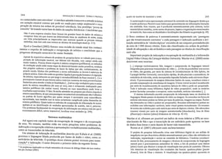 244
A sumarização é uma representação estrutural do conteúdo em linguagem falada que
é muito poderosa e flexível como índice para gerenciamento de informações baseadas
em conteúdo. Este resumo, que é produzido automaticamente pelo sistema, inclui
características extraídas, como nomes de pessoas, lugares e organizações mencionados
no transcrito, bem como as identidades e localizações dos f..1lantes na gravação (p. 49).
O fluxo contínuo de palavras é automaticamente segmentado em 'passagens
que são tematicamente coerentes' e cada passagem é indexada mediante a atri-
buição automática de 'rótulos tópicos' extraídos de um conjunto preestabelecido
de mais de 5 000 desses rótulos. Estes são classificados em ordem de probabi-
lidade de adequação e são atribuídos a cada passagem os rótulos de classificação
mais alta.
Imp0l1ante projeto de indexação e recuperação de multimídia é a Infonnedia
Digital Video Library da Camegie Mellon University. Wactlar et aI. (2000) assim
descrevem seus recursos:
[...] emprega exclusivamente fala, imagem e compreensão da linguagem natural
integradas para processar transmissões de vídeo. [...) A fim de possibilitar este acesso
ao vídeo, são geradas, por meio do sistema de reconhecimento de fala Sphinx, da
Carnegie Mellon UniversitY, transcrições rápidas, de alta precisão e automáticas, de
noticiários de televisão, sendo incorporadas legendas fechadas onde estiverem dispo~
níveis. O processamento da imagem determina limites de cenas, reconhece rostos e
permite comparações de semelhança de imagens. O texto visível na tela é reconhecido
por meio de reconhecimento de caracteres ópticos de vídeo e pode ser pesquisado.
Tudo é indexado numa biblioteca digital de video pesquisável, onde os usuários
podem formular consultas e recuperar, como resultado, noticias relevantes [u.]
O sistema Informedia pennite recuperação da informação tanto no domínio da
linguagem falada quanto no domínio do video ou imagem. As consultas em busca de
notícias relevantes podem ser feitas por meio de palavras, imagens ou mapas. Rostos
são detectados no vídeo e podem ser pesquisados. Resumos informativos podern ser
exibidos com informações variáveis, tanto visual quanto textualmente. Os resumos
de textos são exibidos para cada notícia por meio de tópicos e títulos. São oferecidos
resumos visuais por meio de imagens miniaturizadas [tJl/Il1lbnailsl, tiras de filme
[filmstrips] e sínteses [skims] dinâmicas de vídeo (I'. 42-43).
Wactlar et aI. afinllam s.er possíVel Unlfndicede erros inferior a 20% no reco-
nhecimento de fala e que a transcrição de um noticiário pode aparecer na base
de dados duas horas e meia depois de haver sido transmitido.
Browl1 et aI. (2001) oferecem mais esclarecimentos:
O projeto de pesquisa Informedia criou uma biblioteca digital de um milhão de
megabytes em que descritores obtidos automaticamente para vídeo são utilizados na
indexação, segmentação e acesso ao conteúdo da biblioteca. Combina reconheci·
menta de fala, processamento de imagens e técnicas de compreensão da linguagem
natural para o processamento automático de vídeo, a fim de produzir uma síntese
[skim] visual, que diminui o tempo de visualização sem perda de' conteúdo. Oferece
três maneiras de visualização dos resultados das buscas: quadros-pôster [posteI'
fi'ames], tiras de filme e sínteses. A visualização em quadros·pôster apresenta os
INDEXAÇÃO E RESUMOS: TEORIA E PRÁTICA
ou cantar~ladasI~um microfone'. A interface adotada transcreve a entrada acústica
em notaçao musIcai comUm que pode ser usada para cotejo seqüencial e recu-
peraç~o ~e ~núsica em ordem de provável relevância. Seu protótipo 'prova de
conceito fOi testado numa base de dados de canções folclóricas. Concluírarnque:
Não é um~ empresa simples fazer buscas em grandes bases de dados de música e
recup.erar It~ns. em que ocor~a Um determinado tema ou seqüência de notas, tendo
em vista pnnclpalmente as Imprecisões que ocorrem quando as pessoas entoa
I d' . <In
me o iaS, mas ISSO está com certeza ao alcance da tecnologia atual (p. 113).
Byrd e Crawford (2002) fizeram uma revisão do estado atual dos conheci-
mentos a respeito da indexação e recuperação de música e concluíram que o
progresso alcançado nessa área foi muito limitado: _
Apes~r de e~pressivonúmero de projetos de pesquisa haver se voltado para a recu.
per~ça? de mformação musical, nas últimas três décadas, esse campo ainda está
mUito I~na~ro: Poucos dizem respeito à música complexa (polifônica); os métodos
de avah~çaomnda estão numa etapa de desenvolvimento muito primitiva; nenhum
dos projetos enfre~lta o problema de bases de dados que são, realisticamente, de
grande escala. MUitos dos problemas a serem enfrentados se devem à natureza da
próp(~ia.música.~ntreeles estão as questões ligadas à percepção humana e à cognição
da mUSlca, especialmente no que tange à reconhecibilidade da frase musical [...] e o
pressuposto Comum de que buscas sobre o tom (ou contorno do tom) provavelmente
bastariam p,ar.a atender a~t~dasas finalidades [...] talvez seja verdadeiro para a maior
pa:t: da nll~s~c~ monofonl~a(de uma só voz), mas é certamente inadequado para
mUSlca pohfonlca (de mUitas vozes). Mesmo no Caso monofônico pode levar a
re:u~tados eqll~v~cados. O fato, há muito admitido em projetos que dizem respeito à
muslca monofomca, de que uma passagem reconhecivel normalmente não é idêntica
ao padrão de busca significa que quase sempre é necessária uma coincidência
aproximada, mas também isso'se torna seriamente complicado pelas demandas da
mú~ica polifônica. Quase todos os métodos de recuperação da informação de textos
apóiam-se na identificação de unidades aproximadas de sentido, isto é, palavras.
Um problema fundamental da recuperação da informação em música está em que é
extremamente dit1cil, talvez impossível, localizar essas unidades (p. 249).
Sistemas multimídias
Até agora este capítulo tratou da recuperação de imagens e da recuperação
de sons. No entanto, também estão em curso pesquisas sobre problemas de
indexação e recuperação relativos a apresentações verdadeiramente multimídias
como as transmissões de televisão. '
Um sistema de indexação de multimídias descrito por Kubala et aI. (2000)
processa a linguagem falada produzida por fontes de áudio e vídeo como os
noticiários de televisão. O protótipo desse sistema possui recursos p'ara suma-
rização* e indexação. O autor descreve o primeiro deles da seguinte forma:
$ Os problemas implicados na criação automática de restlmos de dialogo falado são bem analisa.
dos por Zechner (2001),
BASES DE DADOS DE IMAGENS E SONS 245
 