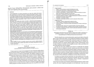 118 INDEXAÇÃO E RESUMOS: TEORIA E PRÁTICA
8. A REDAÇÀO DO RESUMO 119
pen1l1tlr buscas bibliográficas informatizadas mais precisas"} embora nem
todas essas alegações sejam documentadas.
RESU~IO
ANTECEDENTES: Os resumos estruturados, que, conlO este, contem ".ários entrctí-
lulas, substituíram os resumos tradicionais na maioria dos periódicos lll~dl.CO.S. ESlU~dos
de avaliação lllostraram que esses resumos normalmente oferecem ma~s llltormaç?cs,
são de melhor qualidade, facilitam a avaliação pelos pares c, em geral, suo bem-acel~os.
OBJETIVO: O objetivo dos estudos aqui reportados foi investigar uma outra possl'~1
vantngem dos resumos estruturados, a saber, se neles tlS buscas sào ou não são n1<15
fáceis de executar.
J'lÉTOOü: São relatados dois estudos. No estudo {, efetuado numa base de dad?~ ele-
trônica solicitou·se a 521eiwres que encontrassem as respostas a duas perg.untas feitas a
cada u;n de oito resumos em um formato (digamos, tradicional) segUidas de duas
questões para cada um de oito resumos compostos na outro formato. Foram auto-
maticamente registrados os dados de tempo e erros. No estudo 2, efetuado numa base de
dados impressa, solicitou-se a 56 leitores que encontrassem cinco resumos que rela-
tassem determinado tipo de estudo (por exemplo, estudos com e~colares e testes de
leitura) e depois achassem mais cinco outros que relatassem outro tipO de estudo. Além
disso, a ordem e apresentação do formato lbrmn compensadas. Os dados de tempo e erro
foram registrados manualmente. . . ' .
RESULTADOS: Noestudo I, os participantes tiveram desempenho slglllflcatlvamente
mais rápido e cometeram significativamente menos erroS com os resumos estrt~t~lrados.
Houve, contudo, alguns inexplicaveis efeitos da prática..No ,es.tudo 2, os partlclp~nt~s
novamente tiveram desempenho significativamente mais rapldo e cometeram Slgl1l·
ticativmnente menos erros com os resumos estruturados. No estudo 2, cont~do,. houve
efeitos de transferência assimétricos: participantes que responder<ll~l.pfl~lelro ~os
resumos estruturados responderam nulis rapidamente aOS resumos tradlclonms se~u~n­
tes do que o tizcram os participantes que responderam primeiro aos resumos tradiCIO-
nais. ó· I··
CONCLUSÕES: Em geral, os resultados, apesar de certas ressalvas, ap Iam a upotese
de que é mais fácil para os leitores f:1zer buscas em resumos eslrtlturados do que em
resumos tradicionais.
FIGURA 48
Exemplo de resumo altamente formatado. ','
Reproduzido de Hartley et ai, (1996) (0111 pemliss.lo do '/,1111/1<11 o!1/I!lIrlll<l/ltlll'CI~I!<'ot
É interessante que, quase na mesma época em que a literatura 1.11é,dica desco-
bria esse tipo de resumo, Trawinski (1989) examinava métodos sll1ulares de re-
dação de resumos em ciência da informação, Ele também comparou as carac-
terísticas dos resumos assim redigidos com resumOS da base de dados INSPEC,
A 'literatura sobre resumos estruturados continua a crescer. Hartley (1998)
defende a mais ampla adoção desses resumos em periódicos científicos. Ele
(Hartley, 2000b) também argumenta que é pre.ciso algum~ f?rma de resumo e:-
truturado junto às revisões sistemáticas da literatura medica: Alega que t?IS
resumos devem ser mais fáceis de ler do que os resumos de artigos de pesqUIsa
médica porque as revisões sistemáticas têm como alvo um público mais amplo.
Artigos originais
I. Objetivo: a(s) questào(ões) exata(s) abordada(s) pelo artigo
2. Delineamento experimental: o delineamento básico do estudo
3. Ambiente: a localização e o nível da assistência clínica
4. Pacientes ou participantes: o modo de seleção e o número de pacientes ou parlici·
pantes que iniciaram e chegaram ao tim do estudo
5. Intervenções: o tratamento ou intervenção exata, se houve algum
6. Principais medidas de resultado: a medida fundamental de resultado do estudo pla-
nejada antes de iniciada a coleta de dados
7. Resultados: os principais achados
8. Conclusões: as principais' conclusões inclusive aplicações clínicas diretas.
Artigos de revisão
I. Finalidade: o objetivo fundamental do artigo de revisão
2. Fontes de dados: UIll apanhado sucinto das fontes dos dados
3. Seleção dos estudos: o número de estudos selecionados para a revisão e como foram
selecionados
4. Extração dos dados: regras para o resumo dos dados e como foram aplicadas
5. Resultados da síntese de dados: os métodos de síntese de dados e princip3is resultados
6. Conclusões: conclusões principais, inclusive aplicações potenciais e necessida-
de de pesquisas adicionais
FIGURA 49
Informações essenciais de que necessitam os clínicos para avaliar a relevância e a
qualidade de artigos e, portanto, para sua inclusão em resumos estruturados
Reproduzido de Haynes el ai, (1990) com pem1iss~od05 rllllWl., o!hllall'" M,:didl!l!
Uma das objeções aos resumos estruturados, expressa por editores de perió-
dicos, é que ocupam mais espaço. Essa questão foi estudada por Hartley (2002).
Ele concluiu que os resumos estruturados realmente ocupam mais espaço (nor-
mahnente seu tamanho é 210/0 (às vezes mais) maior do que os resumos tra-
dicionais), porém isso somente afetaria aquelas revistas (relativamente raras)
em que os artigos se sucedem um em seguida ao outro e não os periódicos em
que cada artigo abre lima nova página,
Os tipos de erros mais evidentes que ocorrem na indexação de assuntos
também ocorrem na redação de resumos: aspectos que deveriam ser incluídos
não o são, e outros que são incluídos ficariam melhor se fossem omitidos; Tam-
bém podem ocorrer erros de transcrição, principalmente quando se trata de fór-
mulas ou valores nlllnéricos, Sempre conferir e submeter à revisão editorial por
parte de alguém mais experiente o trabalho de resumidores inexperientes. Bor-
ko e Bemier (1975) confirmam a utilidade de um bom editor de resumos:
Os editores de resumos parecem desenvolver Ulll sexto sentido que os faz saber
quando está fàltando uma parte importante do conteúdo. Eles procuram, c esperam
encontrar, certas categorias de informação, como os métodos e equipamentos
utilizados, os dados coletados e as conclusões (p. 12).
Um serviço de resumos provavelmente adotará algumas diretrizes sobre certos
pontos, tais como ortografia, pontuação e uso de maiúsculas. Como isso cons-
 