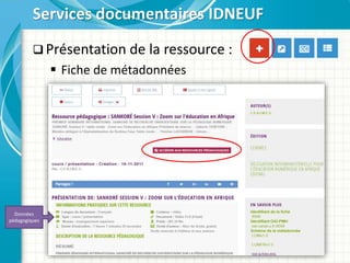  Présentation de la ressource :
 Fiche de métadonnées
Services documentaires IDNEUF
Données
pédagogiques
 