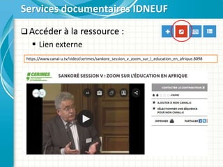  Accéder à la ressource :
 Lien externe
Services documentaires IDNEUF
https://www.canal-u.tv/video/cerimes/sankore_session_v_zoom_sur_l_education_en_afrique.8098
 