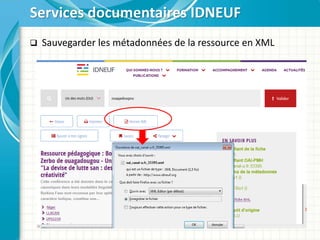  Sauvegarder les métadonnées de la ressource en XML
Services documentaires IDNEUF
 