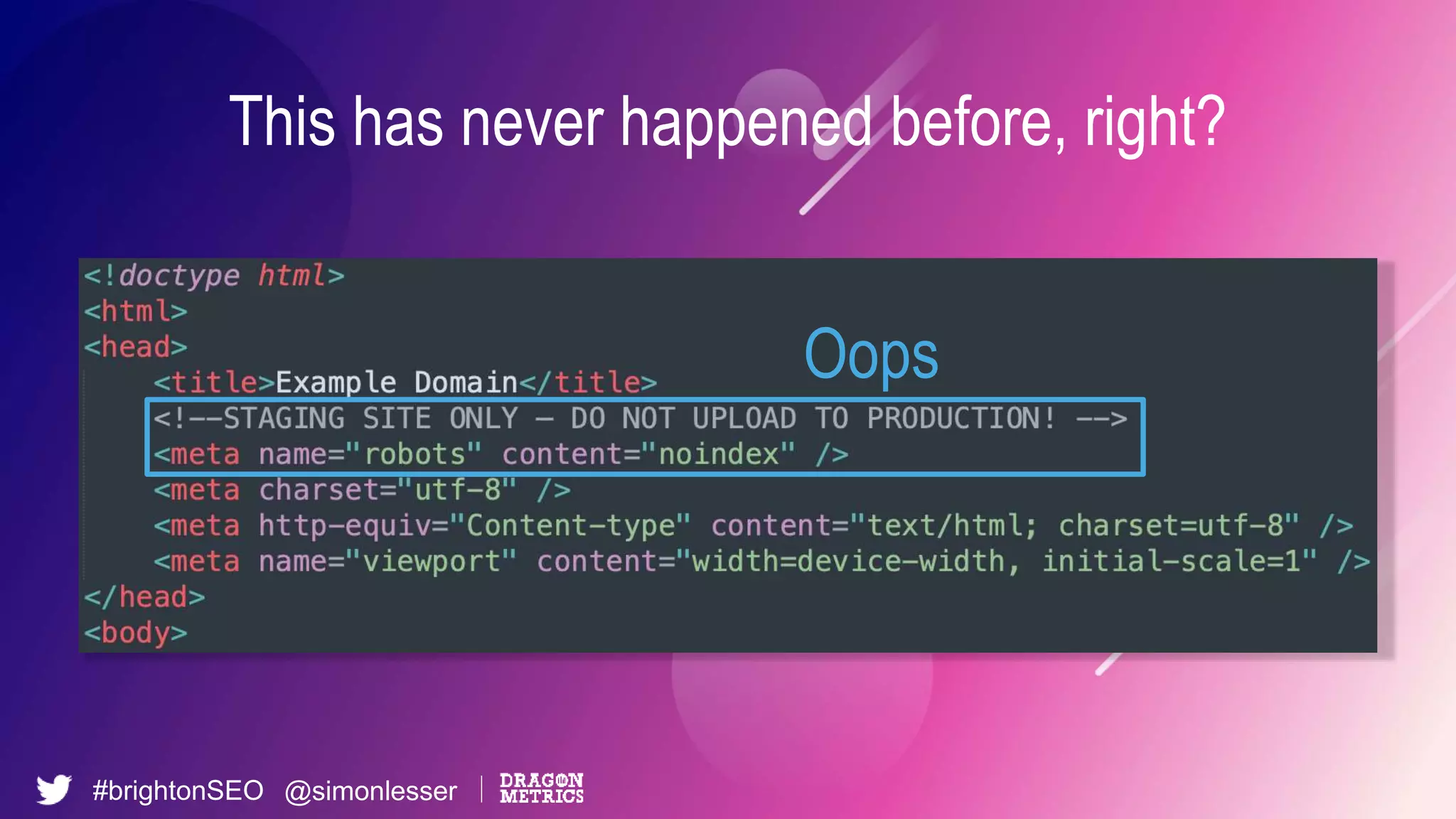 #brightonSEO @simonlesser
This has never happened before, right?
Oops
 