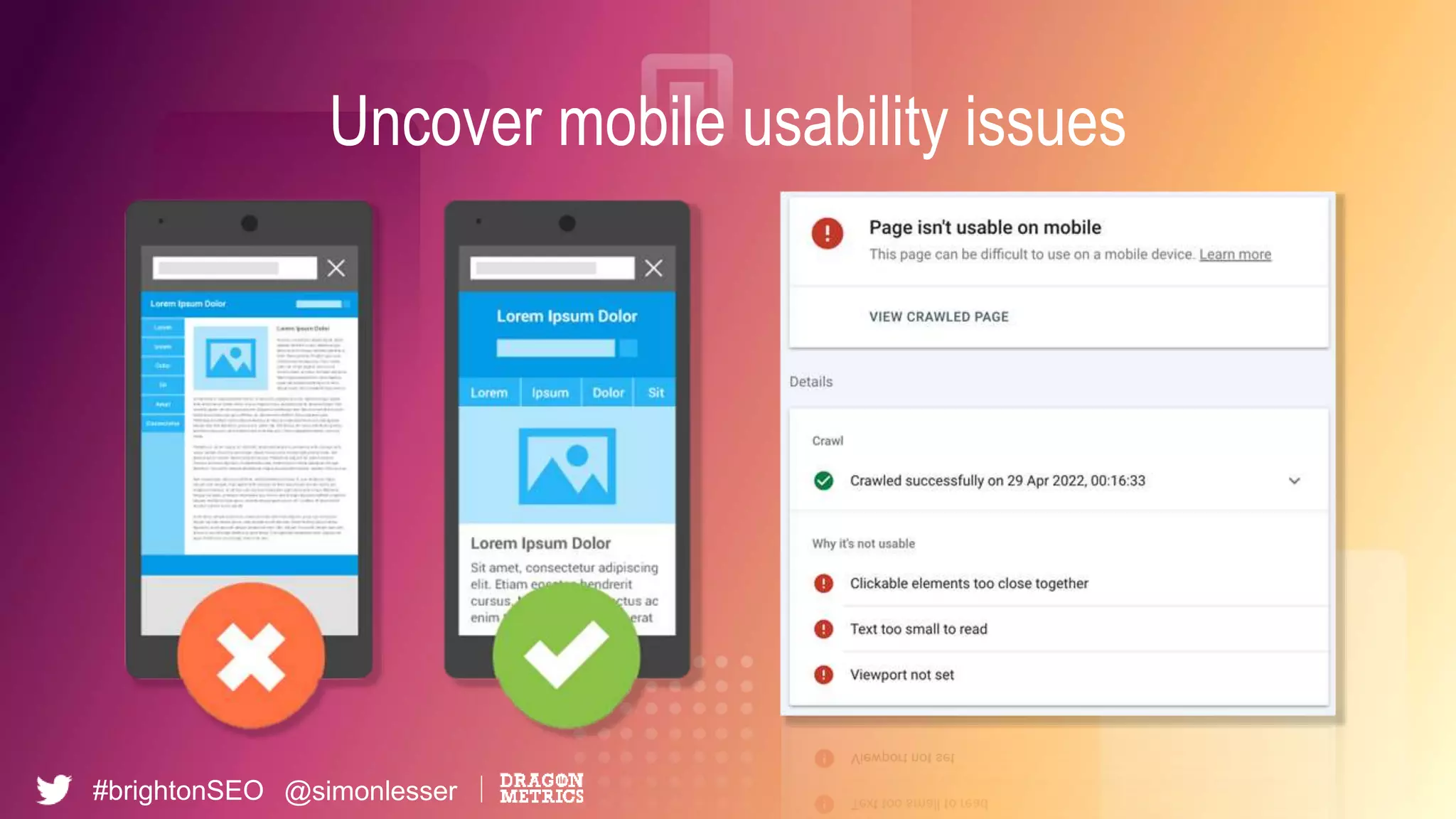 #brightonSEO @simonlesser
Uncover mobile usability issues
 