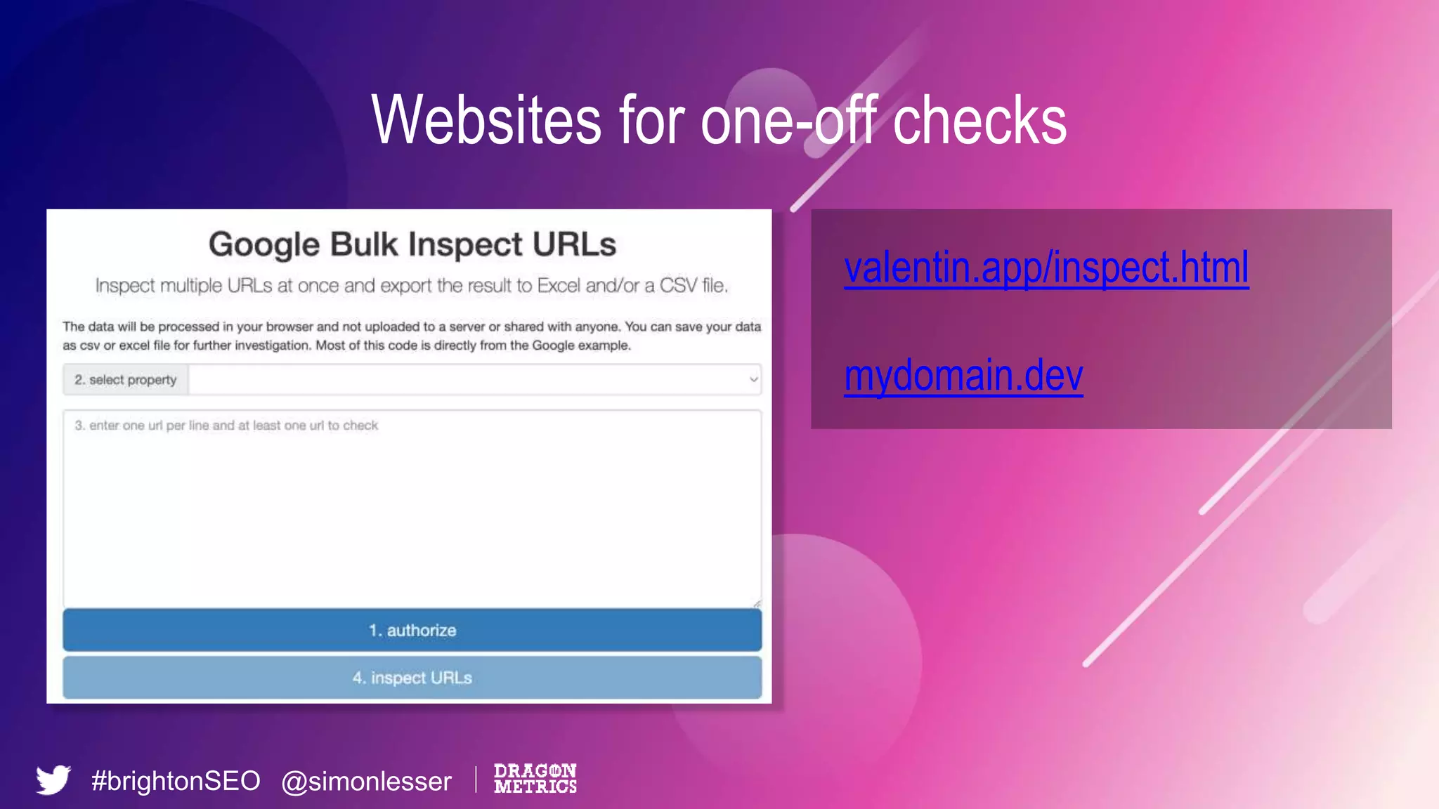 #brightonSEO @simonlesser
Websites for one-off checks
valentin.app/inspect.html
mydomain.dev
 