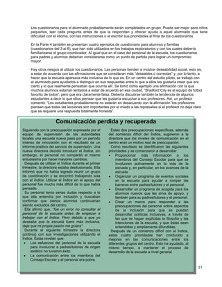 Los cuestionarios para el alumnado probablemente serán completados en grupo. Puede ser mejor para niños
pequeños, leer cada pregunta antes de que la respondan y ofrecer ayuda a aquel alumnado que tiene
dificultad con el idioma, con las instrucciones o al escribir sus prioridades al final de los cuestionarios.
En la Parte 4 también se presentan cuatro ejemplos de cuestionario para alumnos y familias
(cuestionarios del 3 al 6), que han sido utilizados en los trabajos exploratorios y con los cuales debería
familiarizarse el grupo coordinador. Al igual que en el caso del personal de la escuela, los cuestionarios
para padres y alumnos deberían considerarse como un punto de partida para lograr un compromiso
mayor.
Hay otros riesgos al utilizar los cuestionarios. Las personas tienden a mostrar deseabilidad social, esto es,
a estar de acuerdo con las afirmaciones que se consideran más “deseables o correctas” y, por lo tanto, a
hacer que la escuela aparezca más inclusiva de lo que es. En un centro del estudio piloto, se trabajó con
el alumnado para ayudarlos a distinguir en sus respuestas entre lo que a ellos les gustaría creer que era
cierto y lo que realmente pensaban que ocurría allí. Se tomó como ejemplo una afirmación con la que
muchos alumnos estarían tentados a estar de acuerdo en esa ciudad, “Bradford City es el equipo de fútbol
favorito de todos“, pero que era claramente falsa. Debería discutirse también la tendencia de algunos
estudiantes a decir lo que ellos piensan que les gustaría escuchar a sus profesores. Así, un profesor
comentó: “Los estudiantes probablemente no estarán en desacuerdo con la afirmación ‘los profesores
piensan que todas las lecciones son importantes por el miedo a las represalias si el profesor no deja claro
que se requiere una respuesta totalmente honesta”.
Índice de Inclusión / Desarrollando el aprendizaje y la participación en las escuelas 31
Comunicación perdida y recuperada
Siguiendo con la preocupación expresada por el
equipo de supervisión de las autoridades
locales una escuela nueva pasó por un periodo
intenso de innovación con el resultado de un
informe positivo del servicio de supervisión. Una
nueva directora decidió introducir el Índice, sin
embargo, el personal no compartió el mismo
entusiasmo por hacer mayores cambios.
Después de utilizar el Índice durante el primer
trimestre, la directora estaba desilusionada. Ella
informó que no había logrado reunir un grupo
de coordinación y se encontró trabajando sola
con el Índice. Utilizar el Índice sin el apoyo del
personal fue mucho más difícil de lo que había
pensado.
Su personal tenía serias dudas respecto a lo
que ella entendía por inclusión y buscaban
confirmar que ciertos alumnos continuarían
siendo excluidos del centro.
Ella afirmó que, “fue un error no consultar al
personal de la escuela antes de empezar a
trabajar con el Índice. Pero debido a que yo
deseaba que la escuela fuera más inclusiva,
deje que mi propia pasión me guiara”.
Durante el siguiente trimestre la directora
continuó con sus investigaciones utilizando el
Índice. Éstas revelan que:
• Los esfuerzos del personal de la escuela
para involucrar a padres/tutores de origen
asiático no tuvieron éxito.
• La comunicación entre los miembros del
Consejo Escolar y el personal era pobre.
Estas dos preocupaciones específicas, además
del comienzo difícil del Índice, sugirieron a la
directora que los niveles de comunicación en el
centro eran un motivo real de preocupación.
Como resultado se identificaron las siguientes
prioridades y se comenzaron a desarrollar:
• Proporcionar más información a los
miembros del Consejo Escolar para que se
involucren activamente en la vida de la
escuela y, en particular, en los avances de la
escuela.
• Organizar un programa de eventos sociales
en la escuela para ayudar a romper las
barreras entre padres/tutores y el personal.
• Desarrollar un programa de acogida para los
alumnos nuevos que les sirva de apoyo, y
también para su padres/tutores y el personal.
• Crear un marco para responder a las
preocupaciones del personal sobre aspectos
de la inclusión para que se puedan
desarrollar políticas inclusivas, a través de
las que se hagan explícitas la filosofía y las
intenciones de la escuela, y que éstas sean
entendidas y ampliamente difundidas.
Después de un comienzo difícil con el Índice,
estas cuatro prioridades han conducido a
mejoras en las comunicaciones entre los
diferentes grupos del centro. Esto ha ayudado, al
mismo tiempo, a mantener el proceso de
desarrollo de la escuela a nivel general.
 