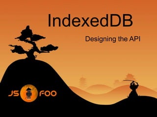 IndexedDB Designing the API 