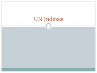 UN Indexes
 