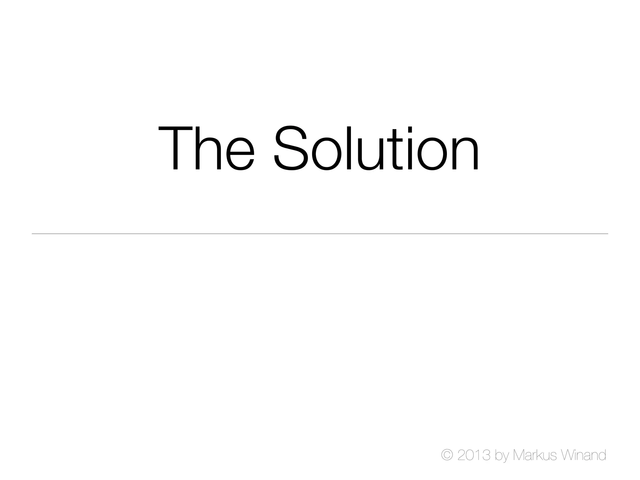 © 2013 by Markus Winand
The Solution
 