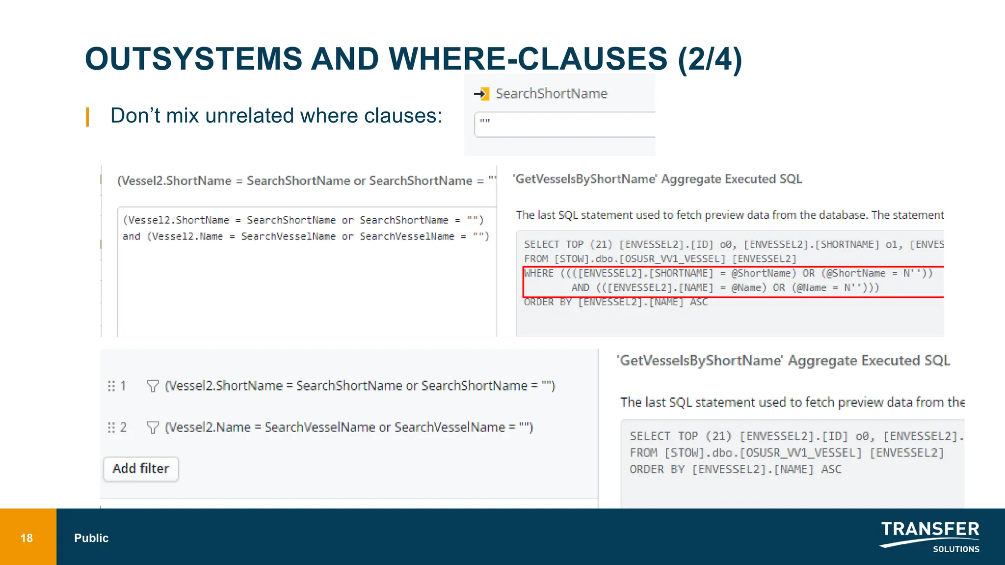 OUTSYSTEMS AND WHERE-CLAUSES (2/4)
| Don’t mix unrelated where clauses:
18 Public
 
