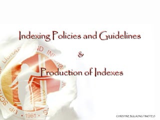 Indexing Policies and Guidelines  &  Production of Indexes 