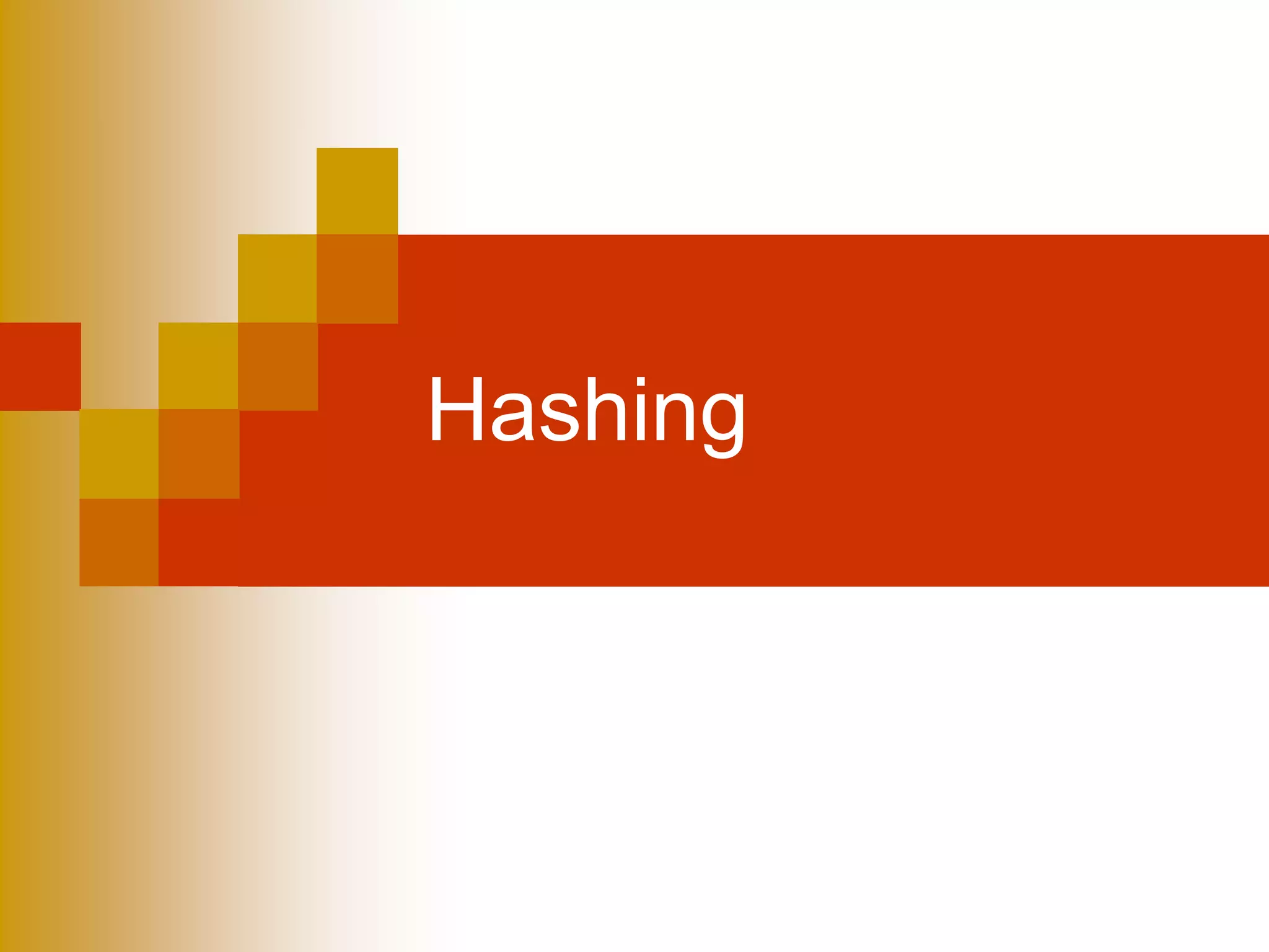 Hashing
 