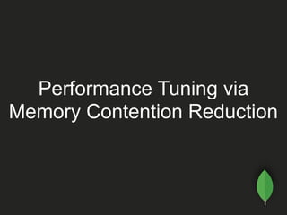Performance Tuning via
Memory Contention Reduction
 