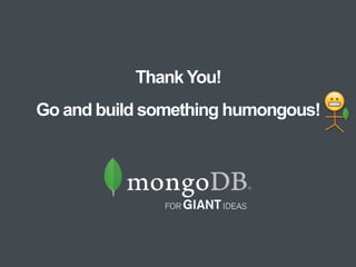 "
ThankYou!
Go and build something humongous!
 