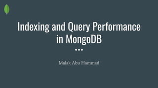 Indexing and Query Performance
in MongoDB
Malak Abu Hammad
 