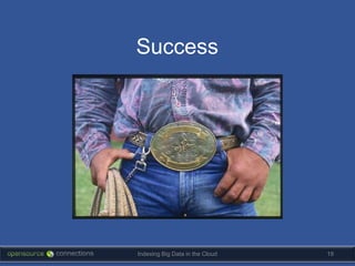 Success




Indexing Big Data in the Cloud   19
 