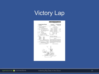 Victory Lap




 Indexing Big Data in the Cloud   20
 