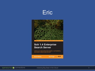 Eric




Indexing Big Data in the Cloud   3
 