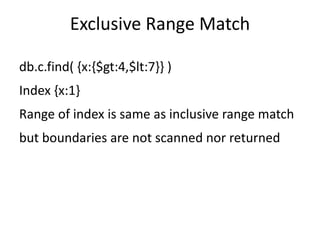 Full Document Matcher db.c.find( {x:6,y:1} ) 