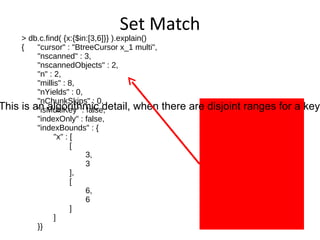 Exclusive Range Match db.c.find( {x:{$gt:4,$lt:7}} ) 
