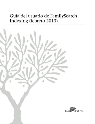 Guía del usuario de FamilySearch
Indexing (febrero 2013)
 