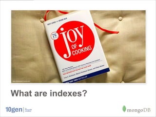 What are indexes?
 
