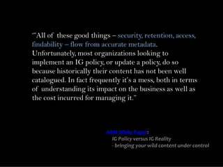 ‘”All of these good things – security, retention, access,
findability – flow from accurate metadata.
Unfortunately, most o...