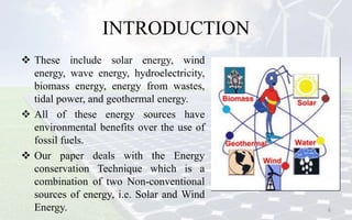 INTRODUCTION
 These include solar energy, wind
energy, wave energy, hydroelectricity,
biomass energy, energy from wastes,...