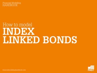 Financial Modelling
HANDBOOK
INDEX
financialmodellinghandbook.com
LINKED BONDS
How to model
 