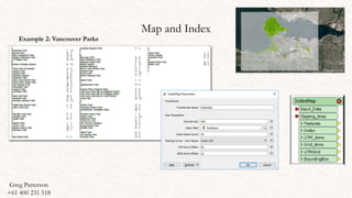 Map and Index
Example 2: Vancouver Parks
Greg Patterson
+61 400 231 518
 
