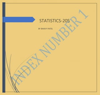 STATISTICS-205
BY BHAVY PATEL
 