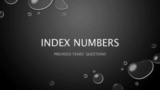 INDEX NUMBERS
PREVIOUS YEARS’ QUESTIONS
 
