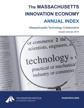 The MASSACHUSETTS
INNOVATION ECONOMY
ANNUAL INDEX
Massachusetts Technology Collaborative
Issued January 2014
MASSTECH.ORG
 